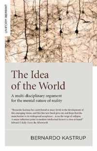 Idea of the World, The  A multidisciplinary argument for the mental nature of reality