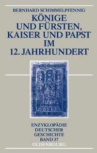 Konige Und Fursten, Kaiser Und Papst Im 12. Jahrhundert