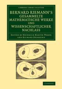 Bernard Riemann's Gesammelte Mathematische Werke Und Wissenschaftlicher Nachlass