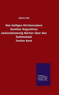 Des heiligen Kirchenvaters Aurelius Augustinus zweiundzwanzig Bucher uber den Gottesstaat