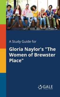 A Study Guide for Gloria Naylor's The Women of Brewster Place