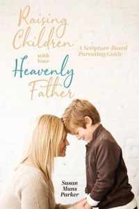 Raising Children with Your Heavenly Father