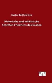 Historische und militarische Schriften Friedrichs des Grossen