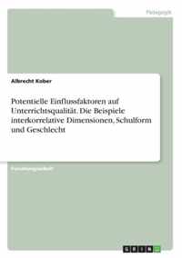 Potentielle Einflussfaktoren auf Unterrichtsqualitat. Die Beispiele interkorrelative Dimensionen, Schulform und Geschlecht