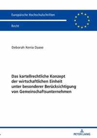 Das Kartellrechtliche Konzept Der Wirtschaftlichen Einheit Unter Besonderer Beruecksichtigung Von Gemeinschaftsunternehmen