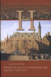 Haerlem Reeks 19 -   Misdaad en straf in een Hollandse stad: Haarlem, 1245-1615