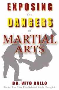 Exposing the Dangers of Martial Arts: Mortal Enemies