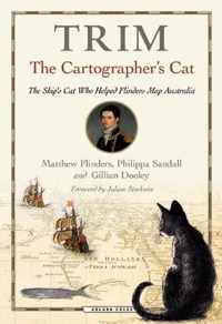 Trim, The Cartographer's Cat The ship's cat who helped Flinders map Australia