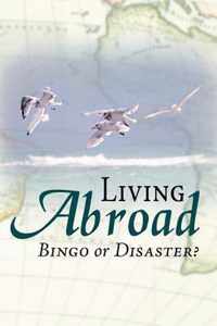 Living Abroad - Bingo or Disaster