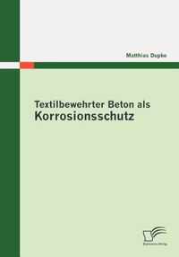 Textilbewehrter Beton als Korrosionsschutz