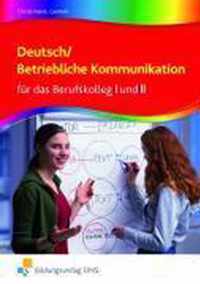 Deutsch / Betriebliche Kommunikation für das Berufskolleg I und II