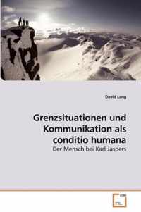 Grenzsituationen und Kommunikation als conditio humana