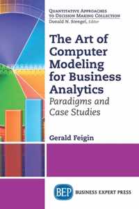 The Art of Computer Modeling to Drive Business Decisions