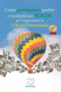 Come guadagnare, gestire e moltiplicare SOLDI per raggiungere la liberta finanziaria