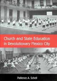 Church and State Education in Revolutionary Mexico City