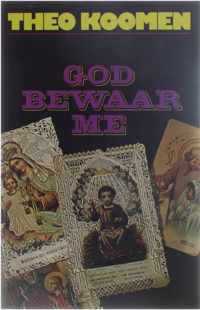 God bewaar me