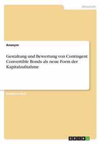 Gestaltung und Bewertung von Contingent Convertible Bonds als neue Form der Kapitalaufnahme