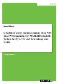 Simulation eines Bremsvorgangs ohne ABS unter Verwendung von MATLAB/Simulink. Testen des Systems und Bewertung und Kritik