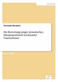 Die Bewertung junger, dynamischer, uberproportional wachsender Unternehmen