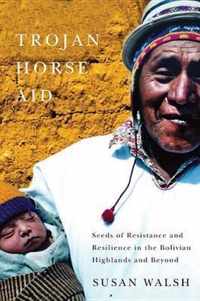 Trojan-Horse Aid: Seeds of Resistance and Resilience in the Bolivian Highlands and Beyond