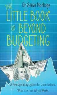 The Little Book of Beyond Budgeting: A New Operating System for Organisations