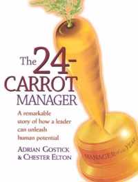 The 24-Carrot Manager a Story of How a Great Leader Can Unleash Human Potential