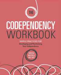 The Codependency Workbook: Simple Practices for Developing and Maintaining Your Independence