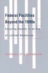 Federal Facilities Beyond the 1990s: Ensuring Quality in an Era of Limited Resources: