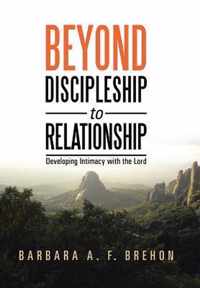 Beyond Discipleship to Relationship
