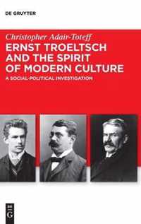 Ernst Troeltsch and the Spirit of Modern Culture