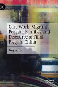 Care Work, Migrant Peasant Families and Discourse of Filial Piety in China