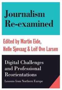 Journalism Re-examined - Digital Challenges and Professional Orientations (Lessons from Northern Europe)