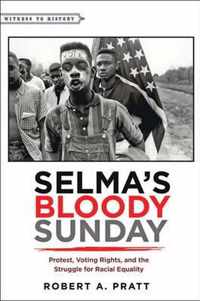 Selma's Bloody Sunday - Protest, Voting Rights, and the Struggle for Racial Equality