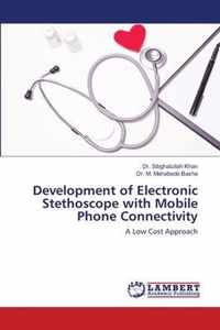 Development of Electronic Stethoscope with Mobile Phone Connectivity