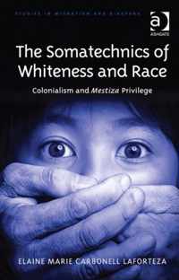 The Somatechnics of Whiteness and Race: Colonialism and Mestiza Privilege