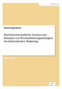 Betriebswirtschaftliche Grenzen des Einsatzes von Personalisierungsstrategien im elektronischen Marketing