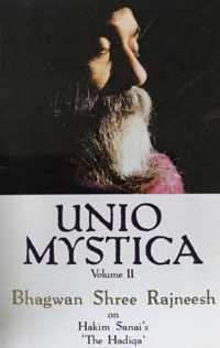 UNIO MYSTICA. Volume 2. Bhagwan Shree Rajneesh on Hakim Sanai's "The Hadiqa".