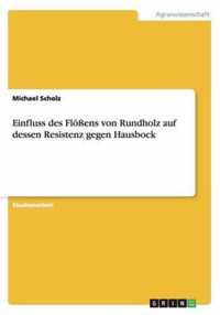 Einfluss des Floessens von Rundholz auf dessen Resistenz gegen Hausbock