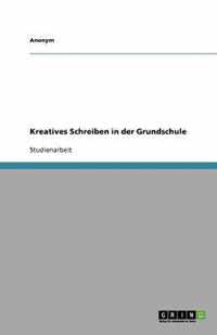 Kreatives Schreiben in Der Grundschule