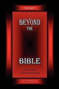 Beyond the Bible Volume 1