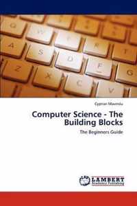 Computer Science - The Building Blocks