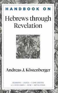 Handbook on Hebrews through Revelation Handbooks on the New Testament