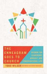 The Enneagram Goes to Church - Wisdom for Leadership, Worship, and Congregational Life