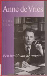 Anne de Vries 1904-1964 een beeld van de auteur