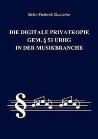 Die digitale Privatkopie gem. 53 UrhG in der Musikbranche