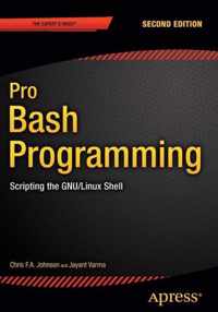 Pro Bash Programming, Second Edition: Scripting the Gnu/Linux Shell