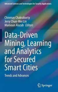 Data-Driven Mining, Learning and Analytics for Secured Smart Cities