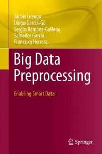 Big Data Preprocessing: Enabling Smart Data