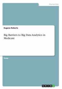 Big Barriers to Big Data Analytics in Medicare