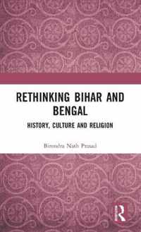 Rethinking Bihar and Bengal